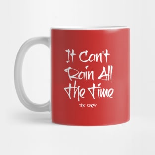 It can't rain all the time Mug